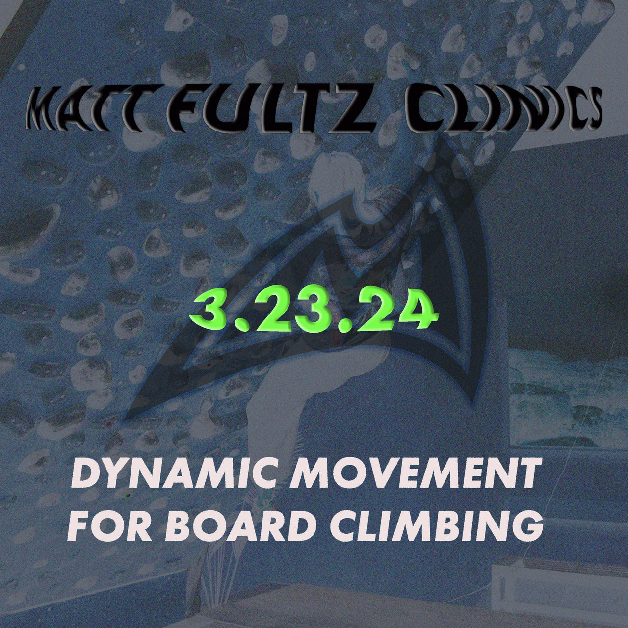 MATT FULTZ CLINIC - DYNAMIC MOVEMENT FOR BOARD CLIMBING (@ MAD ROCK HQ)